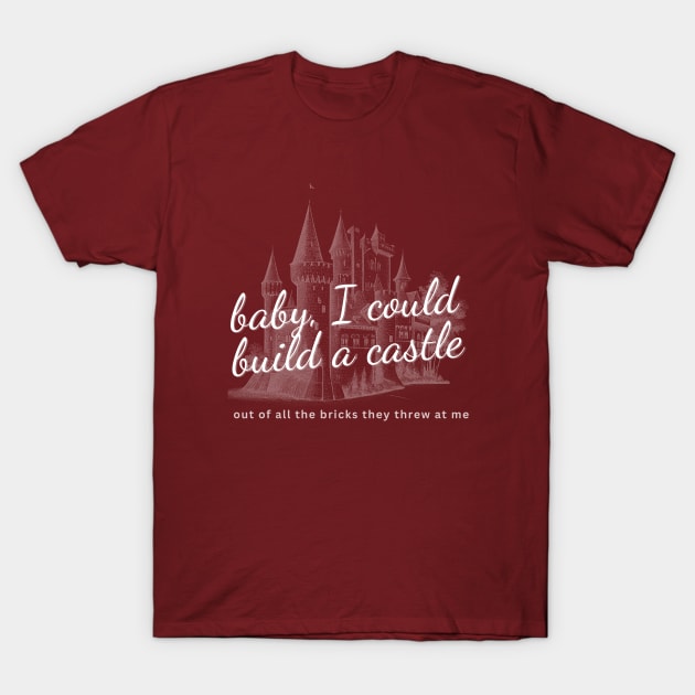 Baby, I could build a castle T-Shirt by World in Wonder